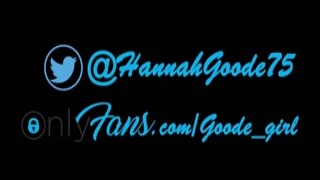 Goodegirl75 - Get a girlfriend who sends you videos like this every day - Hannah Goode