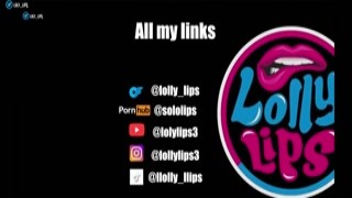 Loly Lips - Put Like If You Want to Fuck Me, Ignore If Must to Sell Your Ass for Food